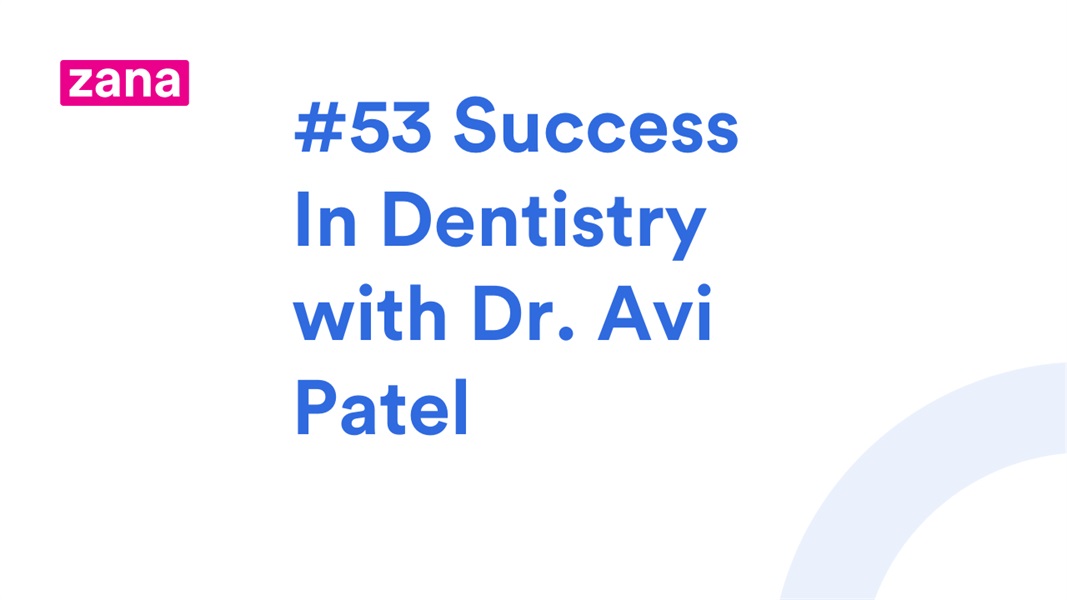 Success In Dentistry with Dr. Avi Patel