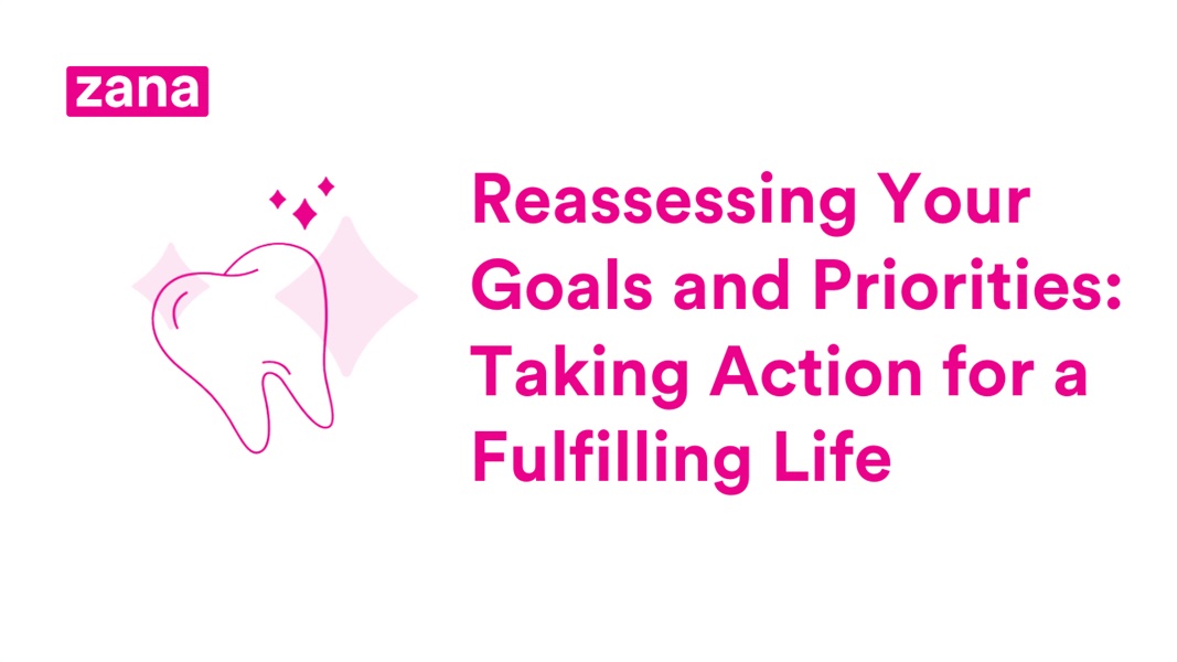 Reassessing Your Goals and Priorities: Taking Action for a Fulfilling Life