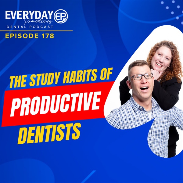 Episode 178 - The Study Habits of Productive Dentists