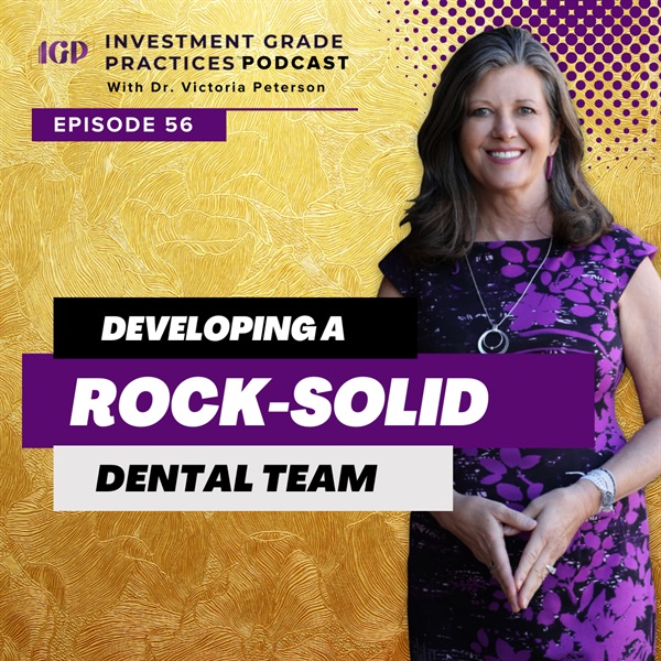 Episode 56: Developing a Rock-Solid Dental Team