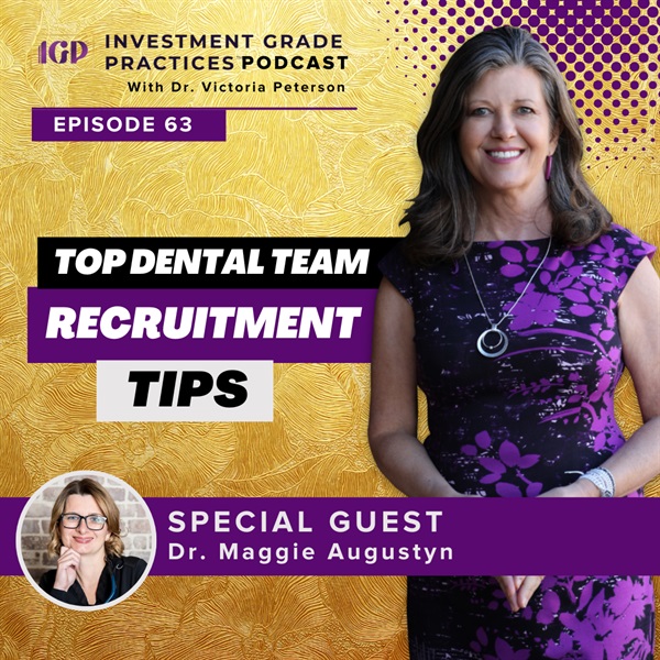 Episode 63 – Top Dental Team Recruitment Tips with Dr. Maggie Augustyn