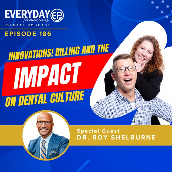 Episode 186 - Innovations! Billing and the Impact on Dental Culture