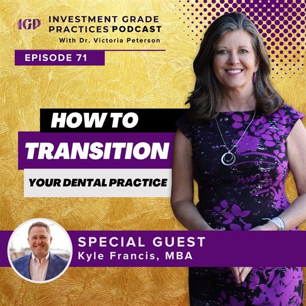 Episode 71 – How to Transition Your Dental Practice