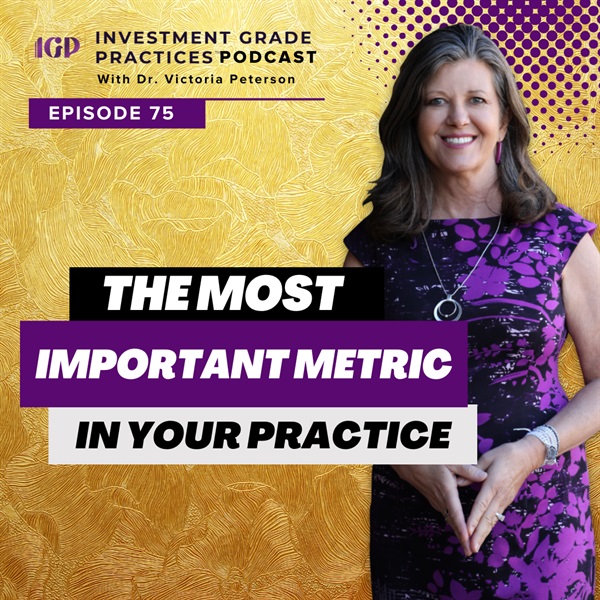 Episode 75 - The Most Important Metric in Your Practice