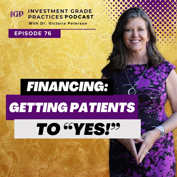 Episode 76 - Financing: Getting Patients to “Yes!”